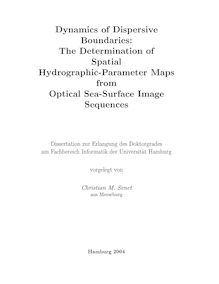 Dynamics of dispersive boundaries [Elektronische Ressource] : the determination of spatial hydrographic parameter maps from optical sea surface image sequences / vorgelegt von Christian M. Senet