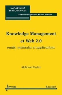 Knowledge Management et Web 2.0 : Outils, méthodes et applications