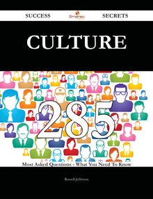 Culture 285 Success Secrets - 285 Most Asked Questions On Culture - What You Need To Know