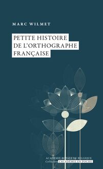 Petite histoire de l orthographe française