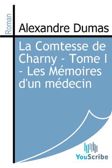La Comtesse de Charny - Tome I - Les Mémoires d un médecin