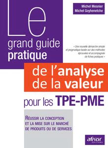 Le grand guide pratique de l’analyse de la valeur pour les TPE-PME - Réussir la conception et la mise sur le marché de produits ou de services