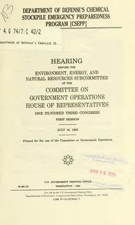 Department of Defense s Chemical Stockpile Emergency Preparedness Program (CSEPP) : hearing before the Environment, Energy, and Natural Resources Subcommittee of the Committee on Government Operations, House of Representatives, One Hundred Third Congress, first session, July 16, 1993