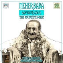 Meher Baba Saviour Soul - The Journey Home