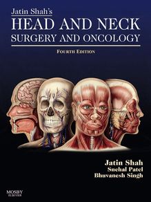 Jatin Shah s Head and Neck Surgery and Oncology E-Book