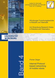 Internet protocol based networking of mobile robots [Elektronische Ressource] / vorgelegt von Florian Zeiger