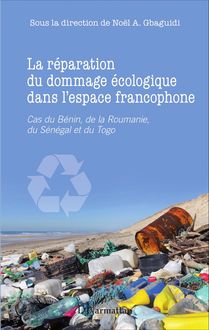 La réparation du dommage écologique dans l espace francophone