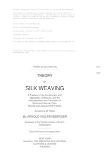 Theory of Silk Weaving - A Treatise on the Construction and Application of Weaves, and the Decomposition and Calculation of Broad and Narrow, Plain, Novelty and Jacquard Silk Fabrics