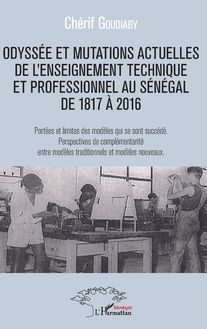 Odyssée et mutations actuelles de l enseignement technique et professionnel au Sénégal de 1817 à 2016