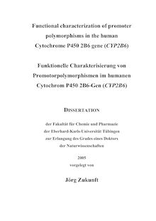 Functional characterization of promoter polymorphisms in the human cytochrome P450 2B6 gene (CYP2B6) [Elektronische Ressource] = Funktionelle Charakterisierung von Promotorpolymorphismen im humanen Cytochrom-P450-2B6-Gen (CYP2B6) / vorgelegt von Jörg Zukunft