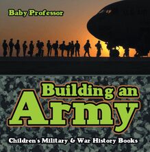 Building an Army | Children s Military & War History Books