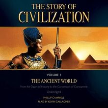 The Story of Civilization Volume 1: The Ancient World