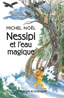 Nessipi et l’eau magique - Niveau de lecture 5 : Une légende sur la générosité