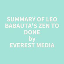 Summary of Leo Babauta s Zen To Done