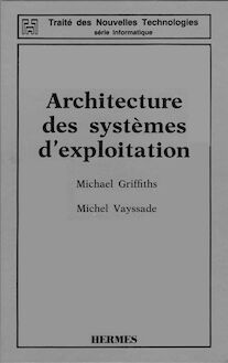 Architecture des systèmes d exploitation (2è Edition) (coll. Traité des nouvelles technologies série Informatique)