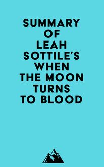 Summary of Leah Sottile s When the Moon Turns to Blood