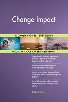 Change Impact A Complete Guide - 2021 Edition