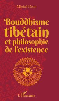 Bouddhisme tibétain et philosophie de l existence