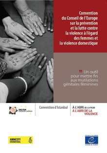 Convention du Conseil de l’Europe sur la prévention et la lutte contre la violence à l’égard des femmes et la violence domestique - Un outil pour mettre fin aux mutilations génitales féminines