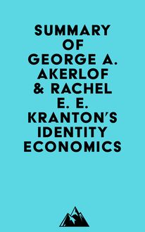 Summary of George A. Akerlof & Rachel E. E. Kranton s Identity Economics