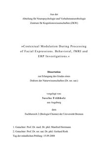 Contextual modulation during processing of facial expressions [Elektronische Ressource] : behavioral, fMRI and ERP investigations / vorgelegt von Sascha Frühholz