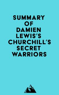Summary of Damien Lewis s Churchill s Secret Warriors