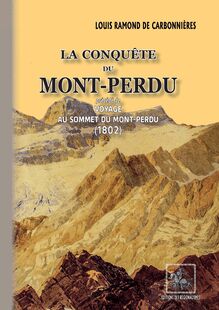 La Conquête du Mont-Perdu (précédé de) Voyage au sommet du Mont-Perdu (1802)