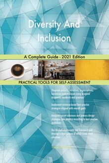 Diversity And Inclusion A Complete Guide - 2021 Edition