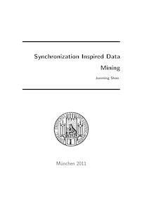 Synchronization Inspired Data Mining [Elektronische Ressource] / Junming Shao. Betreuer: Christian Böhm