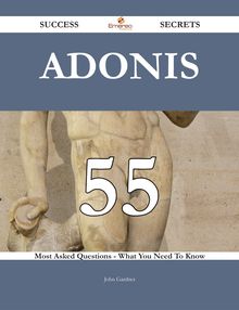 Adonis 55 Success Secrets - 55 Most Asked Questions On Adonis - What You Need To Know