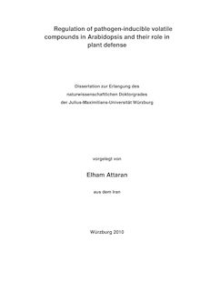 Regulation of pathogen-inducible volatile compounds in Arabidopsis and their role in plant defense [Elektronische Ressource] / vorgelegt von Elham Attaran