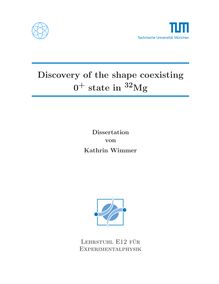 Discovery of the shape coexisting 0_1hn+ state in _1hn3_1hn2Mg [Elektronische Ressource] / Kathrin Wimmer
