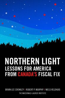Northern Light: Lessons for America from Canada s Fiscal Fix