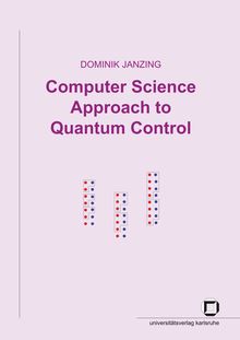 Computer science approach to quantum control [Elektronische Ressource] / von Dominik Janzing
