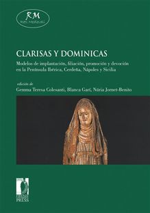 Clarisas y dominicas. Modelos de implantación, filiación, promoción y devoción en la Península Ibérica, Cerdeña, Nápoles y Sicilia