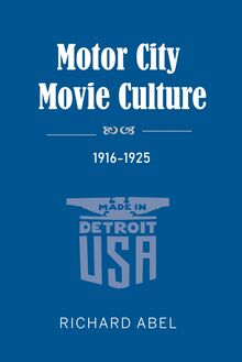 Motor City Movie Culture, 1916-1925