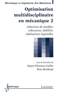Optimisation multidisciplinaire en mécanique 2 : réduction de modèles, robustesse, fiabilité, réalisations logicielles (Traité MIM, série Méthodes Numériques en Mécanique)