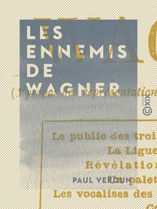 Les Ennemis de Wagner - À propos des représentations de Lohengrin à l Eden-Théâtre