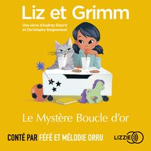 Liz et Grimm - Le Mystère Boucle d or