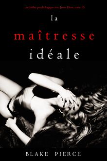 La Maîtresse Idéale (Un thriller psychologique avec Jessie Hunt — Tome 15)