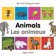 My First Bilingual Book–Animals (English–French)