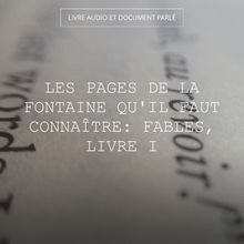 Les pages de La Fontaine qu il faut connaître: Fables, livre I
