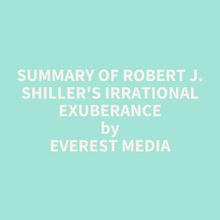 Summary of Robert J. Shiller s Irrational Exuberance