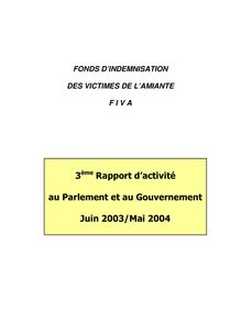 Fonds d indemnisation des victimes de l amiante : 3ème rapport d activité au Parlement et au Gouvernement - juin 2003 - mai 2004