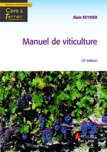 Manuel de viticulture (12° Éd.) : Guide technique du viticulteur (Coll. Cave & Terroir)