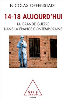 14-18 aujourd’hui : La Grande Guerre dans la France contemporaine