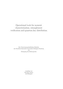 Operational tools for moment characterization, entanglement verification and quantum key distribution [Elektronische Ressource] / vorgelegt von Moroder Tobias
