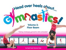 Head Over Heels About Gymnastics Volume 3 Floor Beam