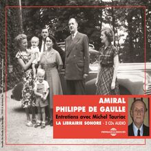 Amiral Philippe de Gaulle. Entretiens avec Michel Tauriac