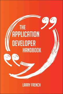 The Application Developer Handbook - Everything You Need To Know About Application Developer